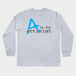 A Is For Activist | Youth Activism Design | Young Activist Gift Kids Long Sleeve T-Shirt